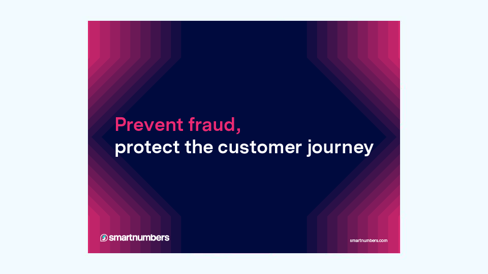 Prevent Fraud, Protect The Customer Journey. | Smartnumbers